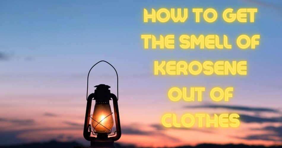 How To Get The Smell Of Kerosene Out Of Clothes and Carpet