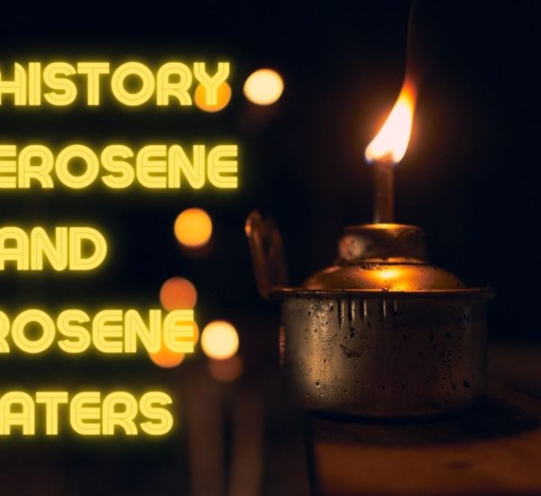 The History of Kerosene And Kerosene Heaters